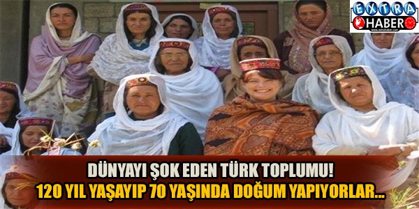 120 YIL YAŞAYIP, 70 YAŞINDA DOĞUM YAPIYORLAR!