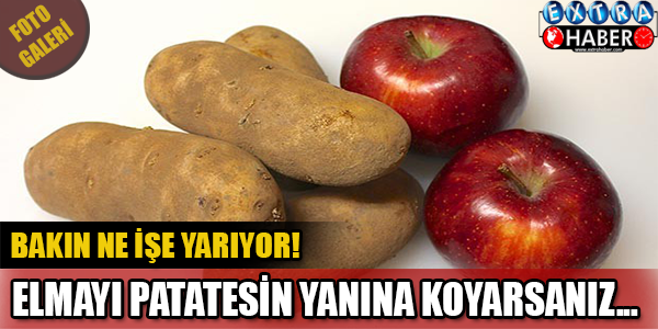 Elmayı patatesin yanına koyarsanız bakın ne oluyor?