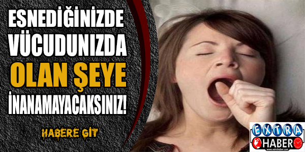 Esnediğinizde vücudunuzda olan şeye inanamayacaksınız!