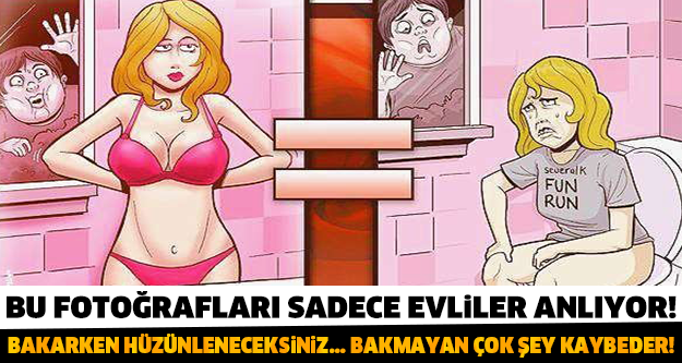 BU FOTOĞRAFLARI SADECE EVLİLER ANLIYOR! BU FOTOĞRAFLARA BAKARKEN HÜZÜNLENECEKSİNİZ! BAKMAYANLAR ÇOK ŞEY KAYBEDER!