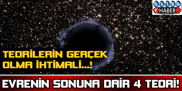 Evrenin sonuna dair 4 teori