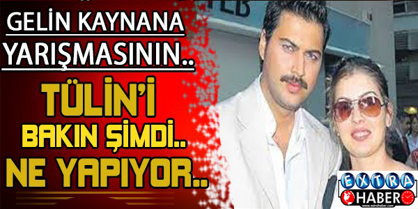 Tülin bakın şimdi ne yapıyor?