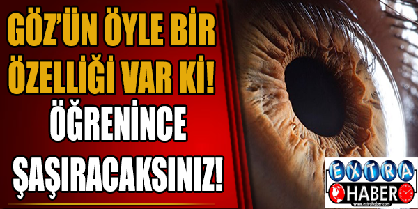 Göz'ün öyle bir özelliği var ki!