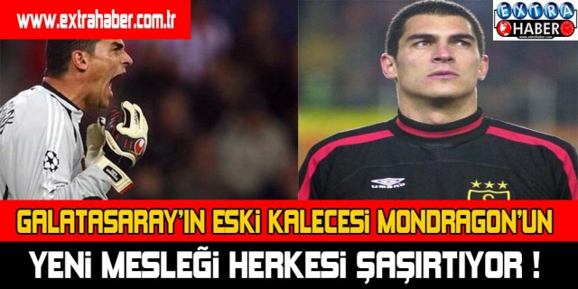 Galatasaray'ın eski kalecesi Mondragon'un yeni mesleği herkesi şaşırttı !