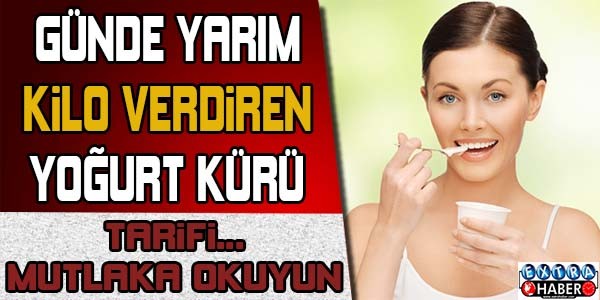 Günde yarım kilo verdiren yoğurt kürü tarifi ..!