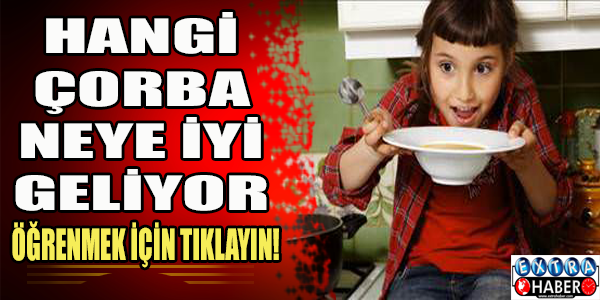 Hangi çorba neye iyi geliyor?