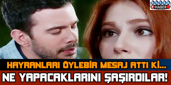 Hayranları Öyle Bir Mesaj Attı ki.. Ne Yapacaklarını Şaşırdılar!