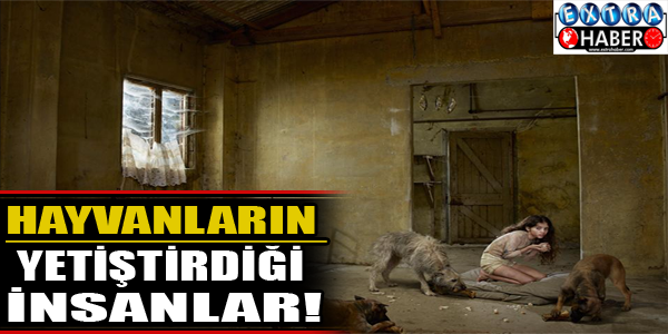 Hayvanların yetiştirdiği çocuklar!!!