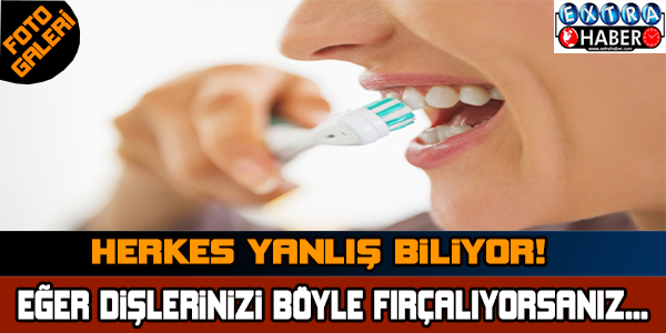 DİŞ FIRÇALAMAK İLE DOĞRU BİLİNEN YANLIŞLAR!