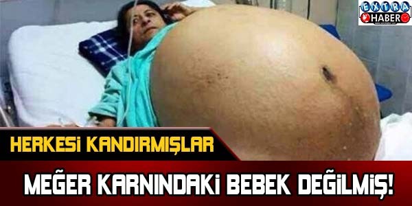 Herkesi kandırmışlar! Meğer karnındaki bebek değilmiş...