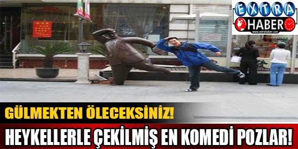 Heykellerle çekilmiş en komedi pozlar!