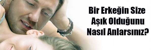 Erkeğin aşık olduğu nasıl anlaşılır?
