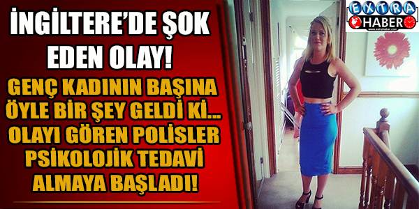 İngiltere'de şok eden olay! Genç kadının başına öyle bir şey geldi ki...