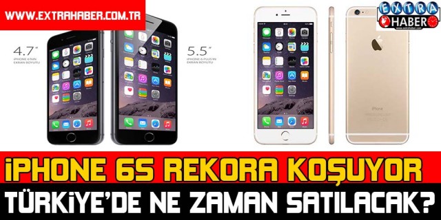 İPHONE 6S REKORA KOŞUYOR! TÜRKİYE'DE NE ZAMAN SATILACAK ?