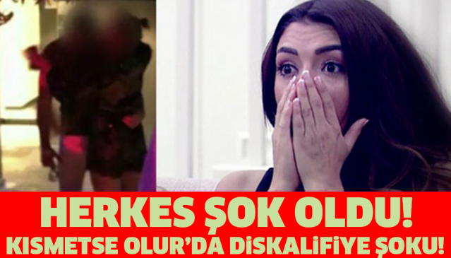 KISMETSE OLUR'DA DİSKALİFİYE ŞOKU!