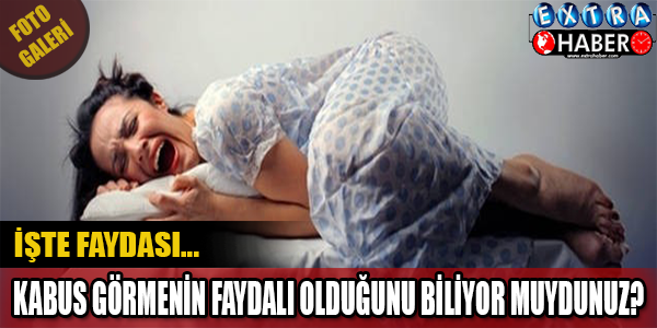 Kabus Görmenin İnanılmaz Faydası