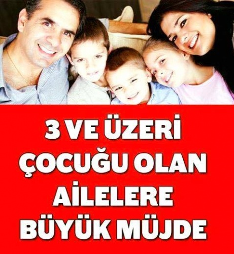 3 VE 3'TEN FAZLA ÇOCUĞU OLAN AİLELERE MÜJDE
