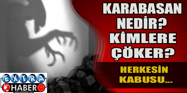 Karabasan nedir? Kimlere Çöker?