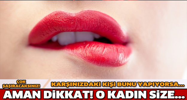 Karşınızdaki Kişi Size Bunu Yapıyorsa Aman Dikkat! O Kadın Size..