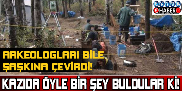 Kazıda öyle bir şey buldular ki
