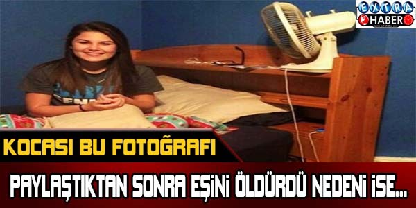 Kocası bu fotoğrafı paylaştıktan sonra eşini öldürdü! Nedeni ise...