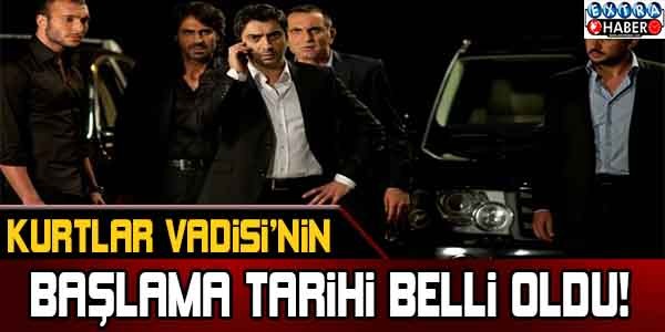 Kurtlar Vadisi'nin başlama tarihi belli oldu !