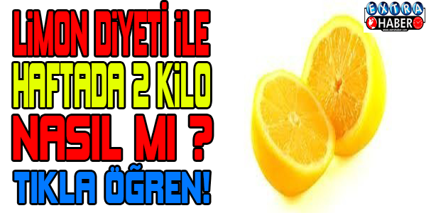 LİMON DİYETİ İLE HAFTADA 2 KİLO NASIL MI?
