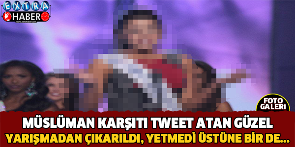 Müslüman karşıtı tweet atan güzel, yarışmadan çıkarıldı