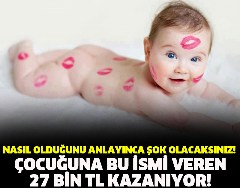 Çocuğuna Bu İsmi Veren 27 bin tl Kazanıyor..!
