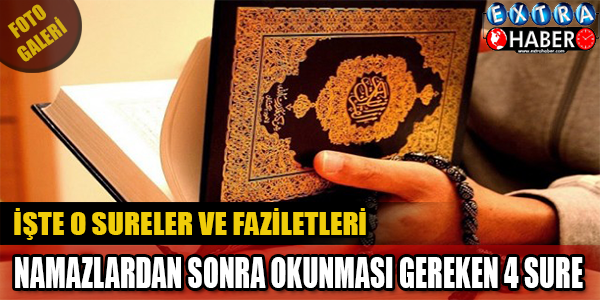 Namazlardan Sonra Okunması Gereken 4 Sure ve Faziletleri
