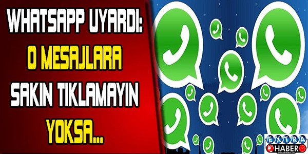 Whatsapp uyardı: O mesajlara sakın tıklamayın yoksa...