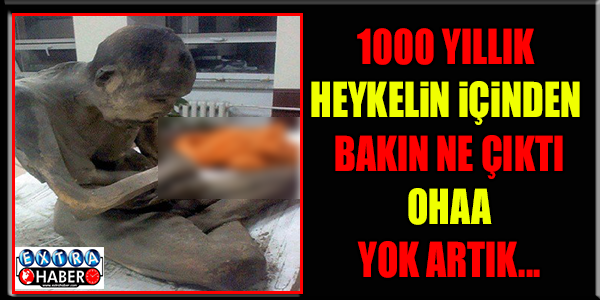 1000 yıllık heykelin içinden bakın ne çıktı!