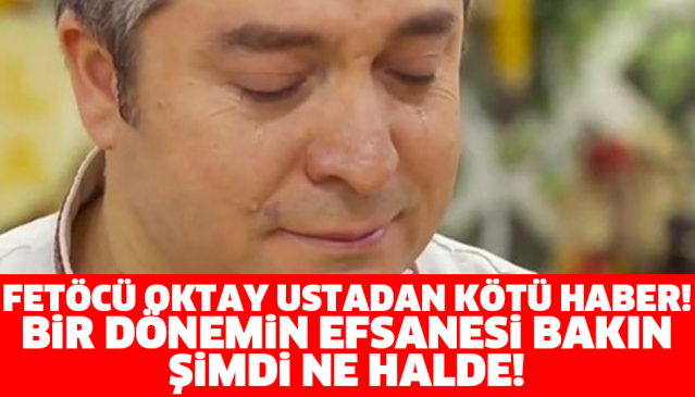 FETÖCÜ OKTAY USTA'DAN KÖTÜ HABER! BİR DÖNEMİN EFSANESİ BAKIN ŞİMDİ NE HALDE!