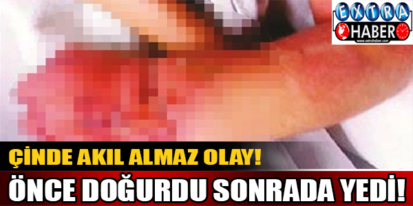 Önce doğurdu sonrada yedi!