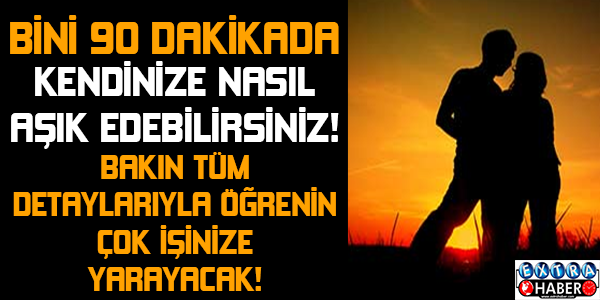Onu 90 dakikada nasıl aşık edersiniz!