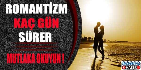 ROMANTİZM KAÇ GÜN SÜRER?