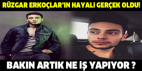 RÜZGAR ERKOÇLAR'IN NE İŞ YAPTIĞINA ÇOK ŞAŞIRACAKSINIZ!