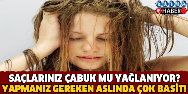 Saçlarınız Çabuk Yağlanıyorsa.. İşte Yapmanız Gereken Şey!