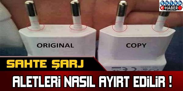 Sahte şarj aletleri nasıl ayırt edilir !