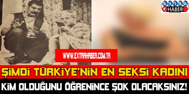 Şimdi Türkiye'nin en seksi kadını! Kim Olduğunu Öğrenince Şok Olacaksınız !