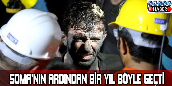 Soma'nın ardından 1 yıl böyle geçti!