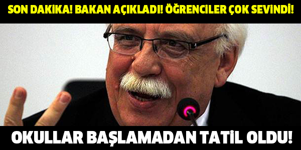 BAKAN AÇIKLADI! ÖĞRENCİLER ÇOK SEVİNDİ! OKULLAR BAŞLAMADAN TATİL EDİLDİ!