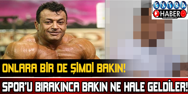 Sporu bırakınca bakın ne halde geldiler!