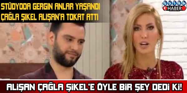 ALİŞAN ÇAĞLA ŞİKEL'E ÖYLE BİR ŞEY DEDİ Kİ.. STÜDYODA GERGİN ANLAR YAŞANDI! ÇAĞLA ŞİKEL SİNİRLENİP ALİŞAN'A TOKAT ATTI!!