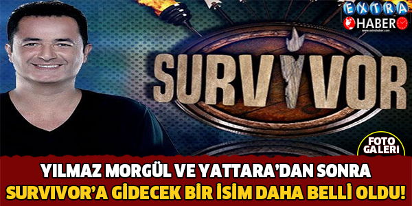 Survivor'a Gidecek Bir İsim Daha Belli Oldu! Yılmaz Morgül'den Sonra..