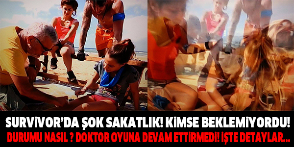 SURVİVOR'DA SAKATLIK ŞOKU! DOKTOR OYUNA DEVAM ETTİRMEDİ! BAKIN DURUMU NASIL!