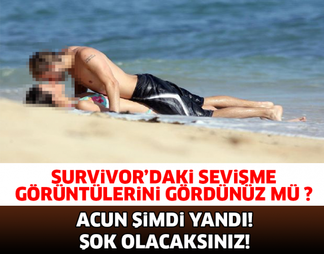 SURVİVOR'DAKİ SEVİŞME GÖRÜNTÜLERİNİ GÖRDÜNÜZ MÜ ? ŞOK OLACAKSINIZ..!