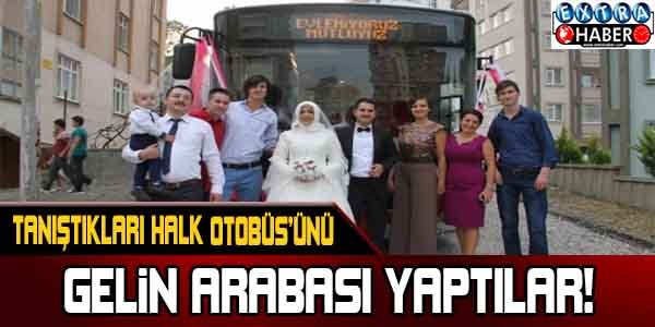 Tanıştıkları halk otobüsünü gelin arabası yaptılar !