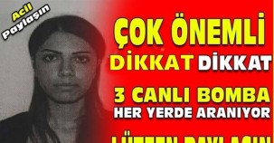 FLAŞ ..FLAŞ.. FLAŞ.. Emniyet Alarmda, 3 Canlı Bomba 81 İlde Aranıyor.!