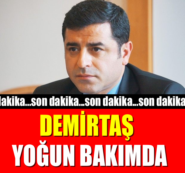 SON DAKİKA! DEMİRTAŞ YOĞUN BAKIMDA!!SOSYAL MEDYADA HIZLI YAYILAN İDDİA!!